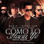 Ken-Y Ft. Nicky Jam, Arcangel, Zion - Como Lo Hacia Yo MP3